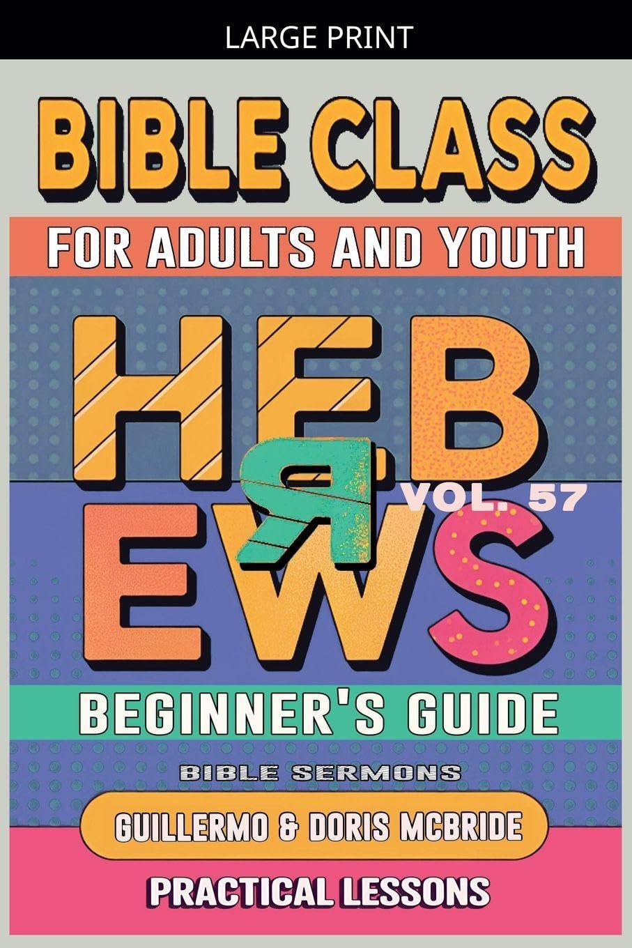 Bible Class for Adults and Youth: Beginner's Guide - Hebrews: 57 (Bible Class from Scratch)