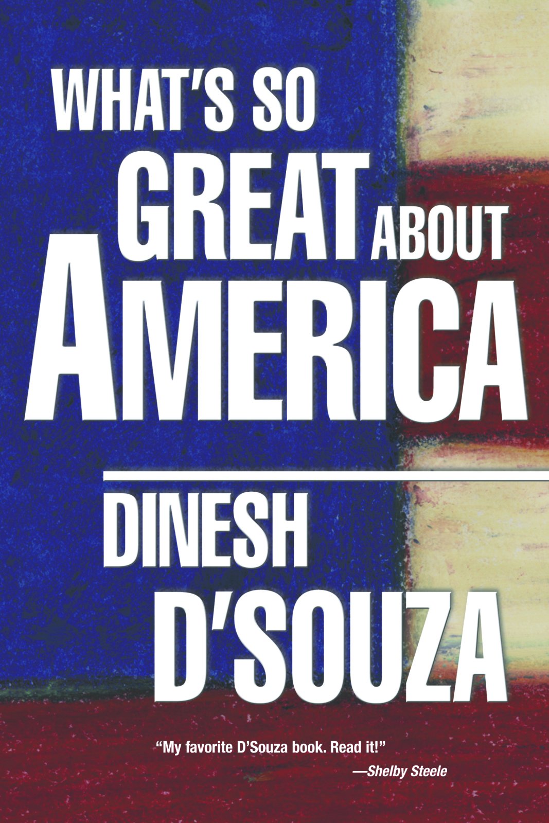 What's So Great About America D'Souza, Dinesh 9780895261533 Amazon