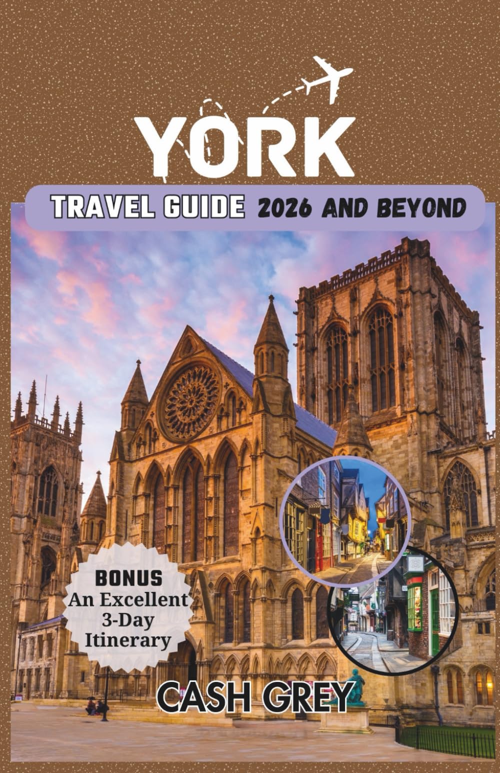 YORK Travel Guide 2026 and Beyond: Your Pioneering Handbook for an Extraordinary Urban Adventure with Expert Tips to Avoiding the Crowd