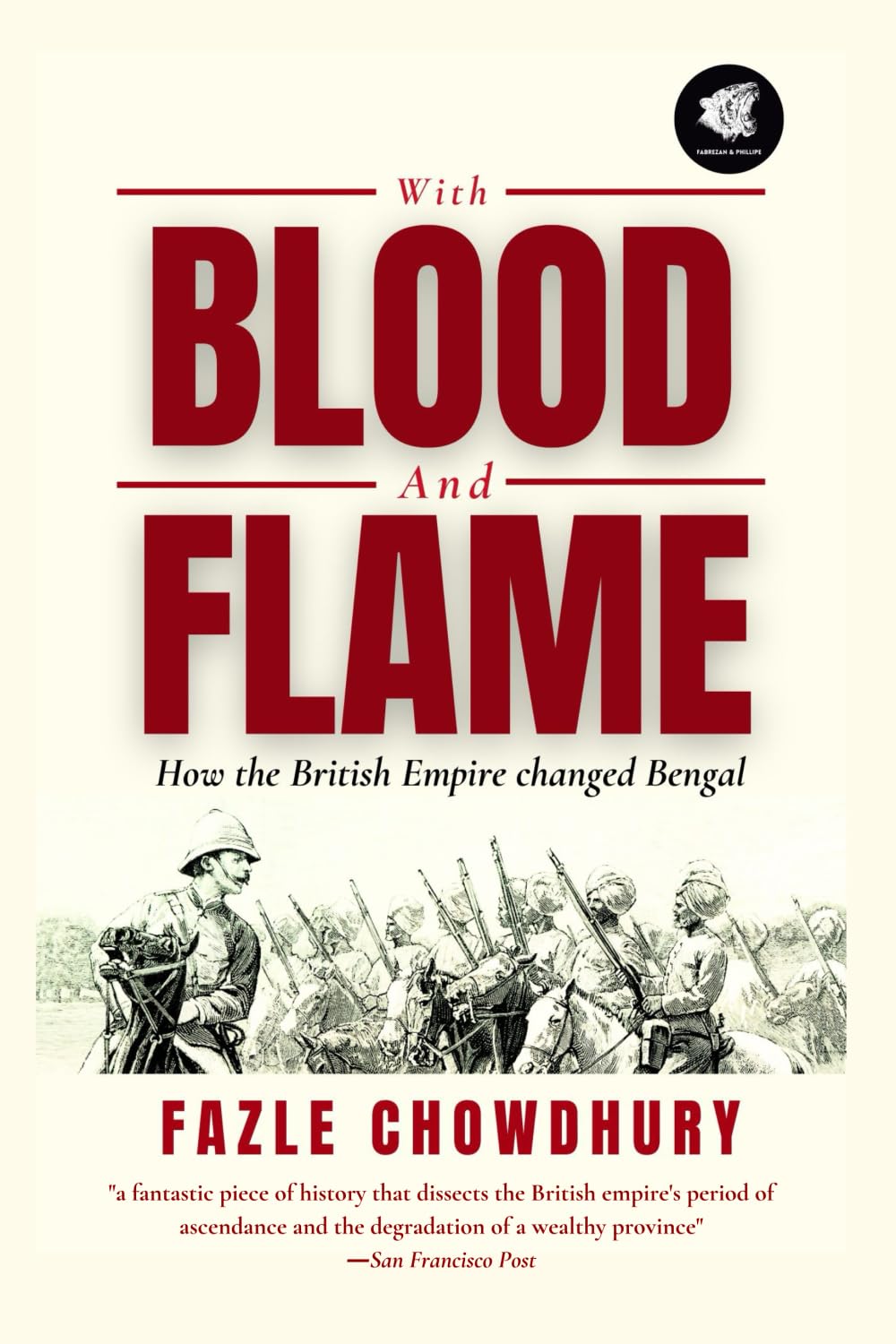 With Blood and Flame: How the British Empire changed Bengal