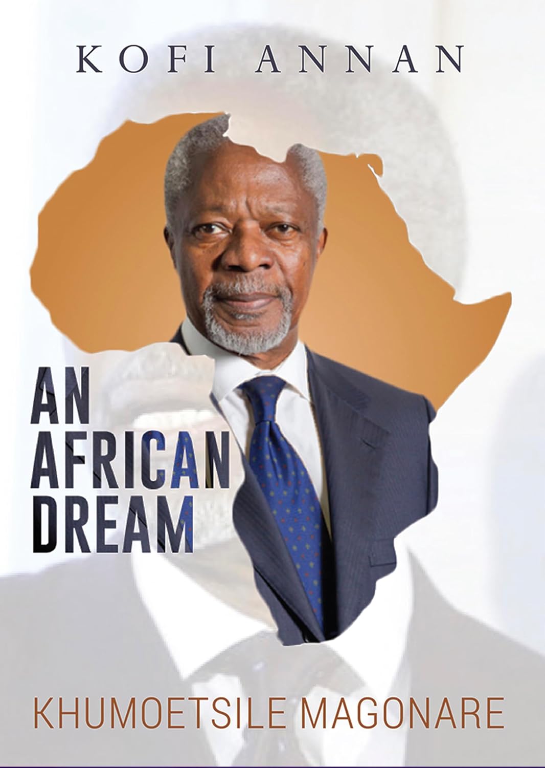 Kofi Annan:An African Dream
