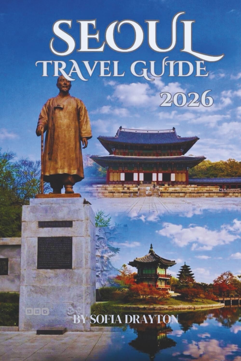 SEOUL TRAVEL GUIDE 2026: The Soul of Korea, One Street at a Time