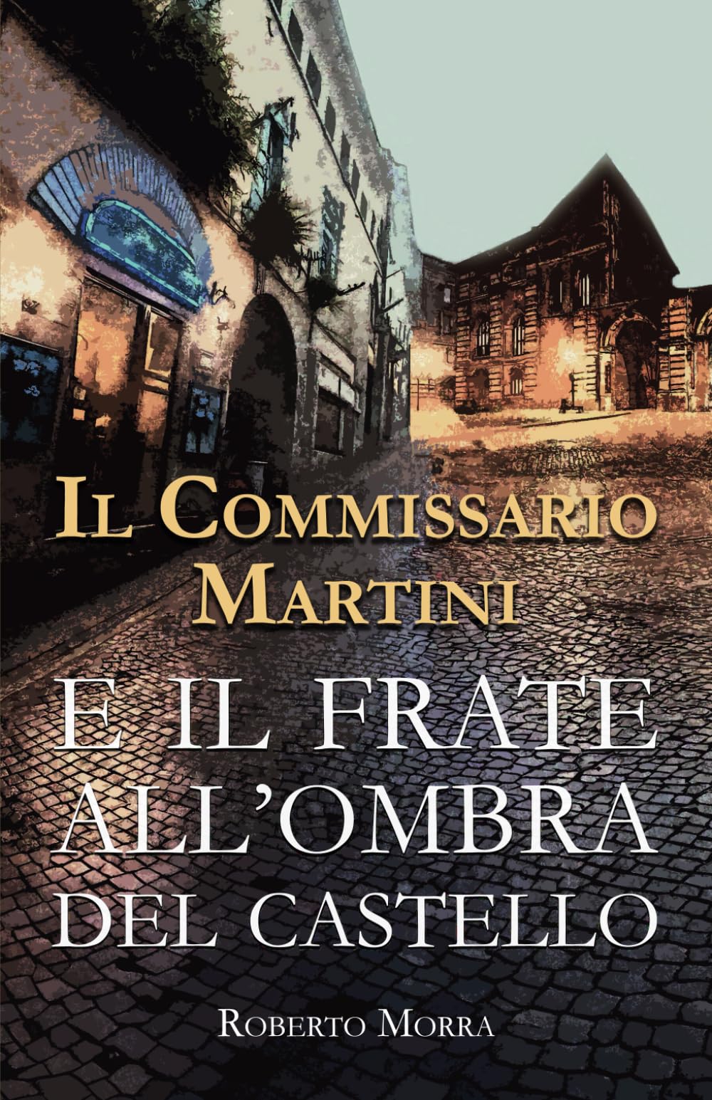 Il Commissario Martini: E il frate all’ombra del castello