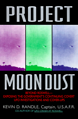 Project Moon Dust: Beyond Roswell - Exposing the Government's Continuing Covert Investigation and Cover-ups