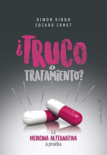 Truco o tratamiento La medicina alternativa a prueba (Ensayo) (Spanish Edition)