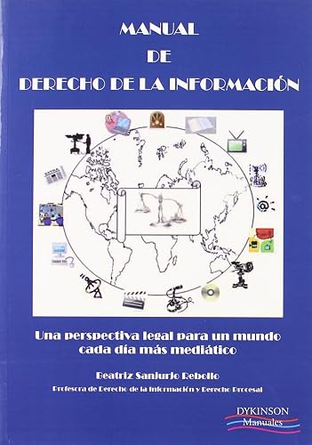 Manual de derecho de la información: Una perspectiva legal para un mundo cada día más mediático