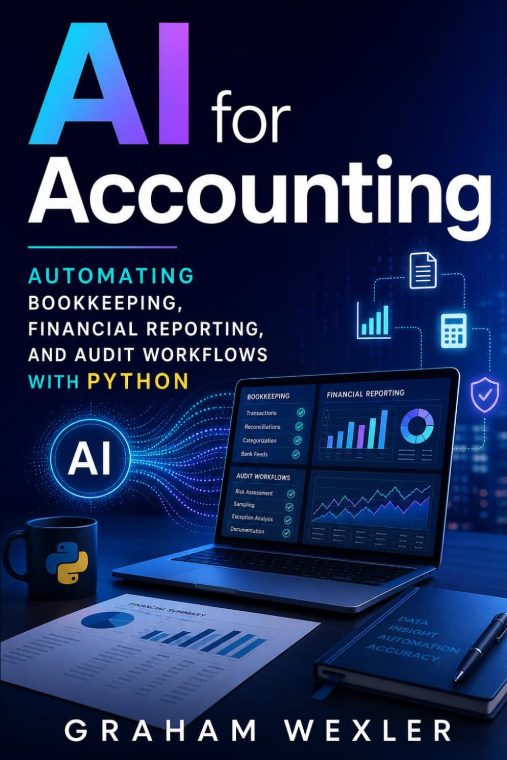 AI for Accounting: Automating Bookkeeping, Financial Reporting, and Audit Workflows with Python