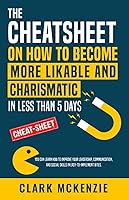 Vista 1 de The Cheat Sheet on How to Become More Likable and Charismatic in Less Than 5 Days You Can Learn How to Improve Your Leadership, Communication, and
