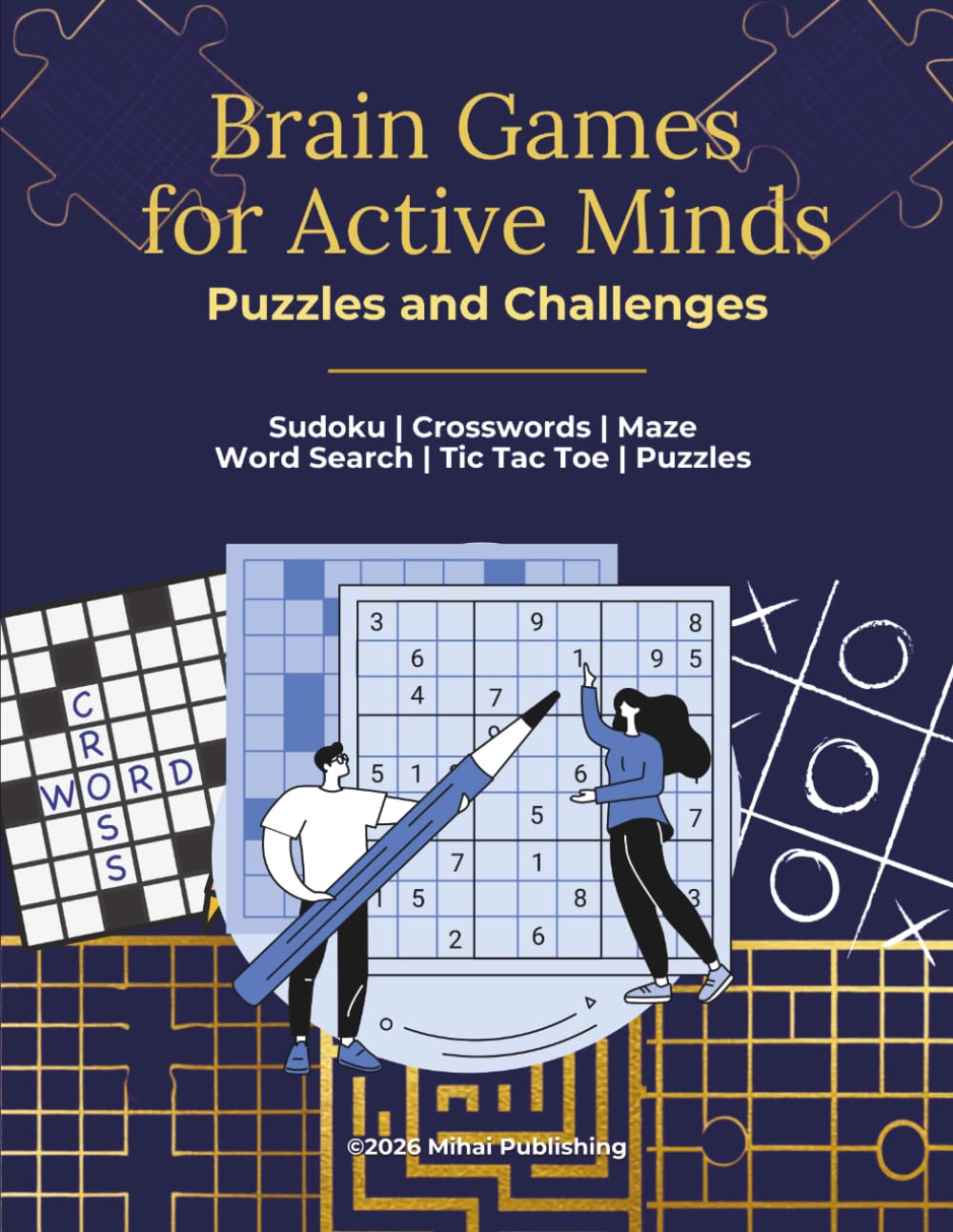 Brain Games for Active Minds: Puzzles and Challenges: Sudoku | Killer Sudoku | Crosswords | Maze | Word Search | Tic Tac Toe