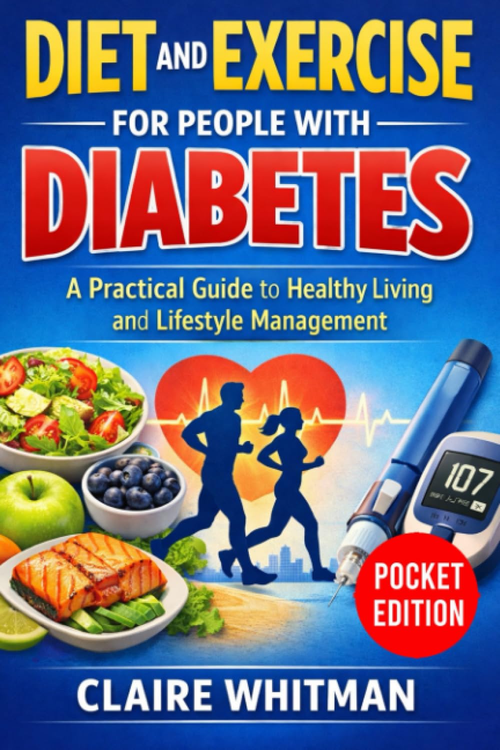 Diet And Exercise For People With Diabetes: A Practical Guide to Healthy Living and Lifestyle Management