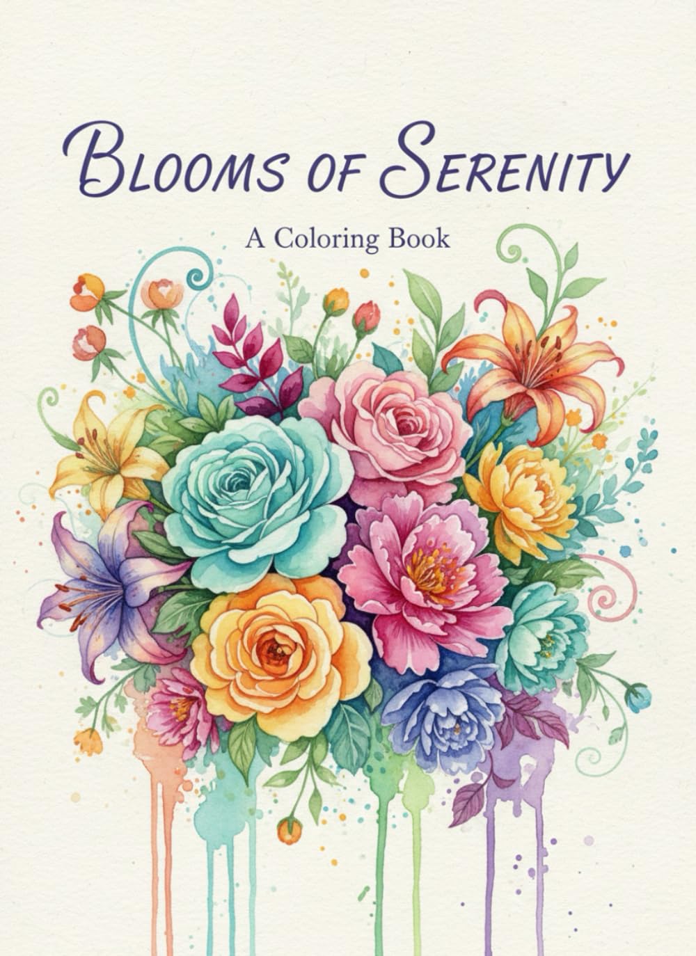 Blooms of Serenity: A Coloring Book Featuring Beautiful Floral Designs