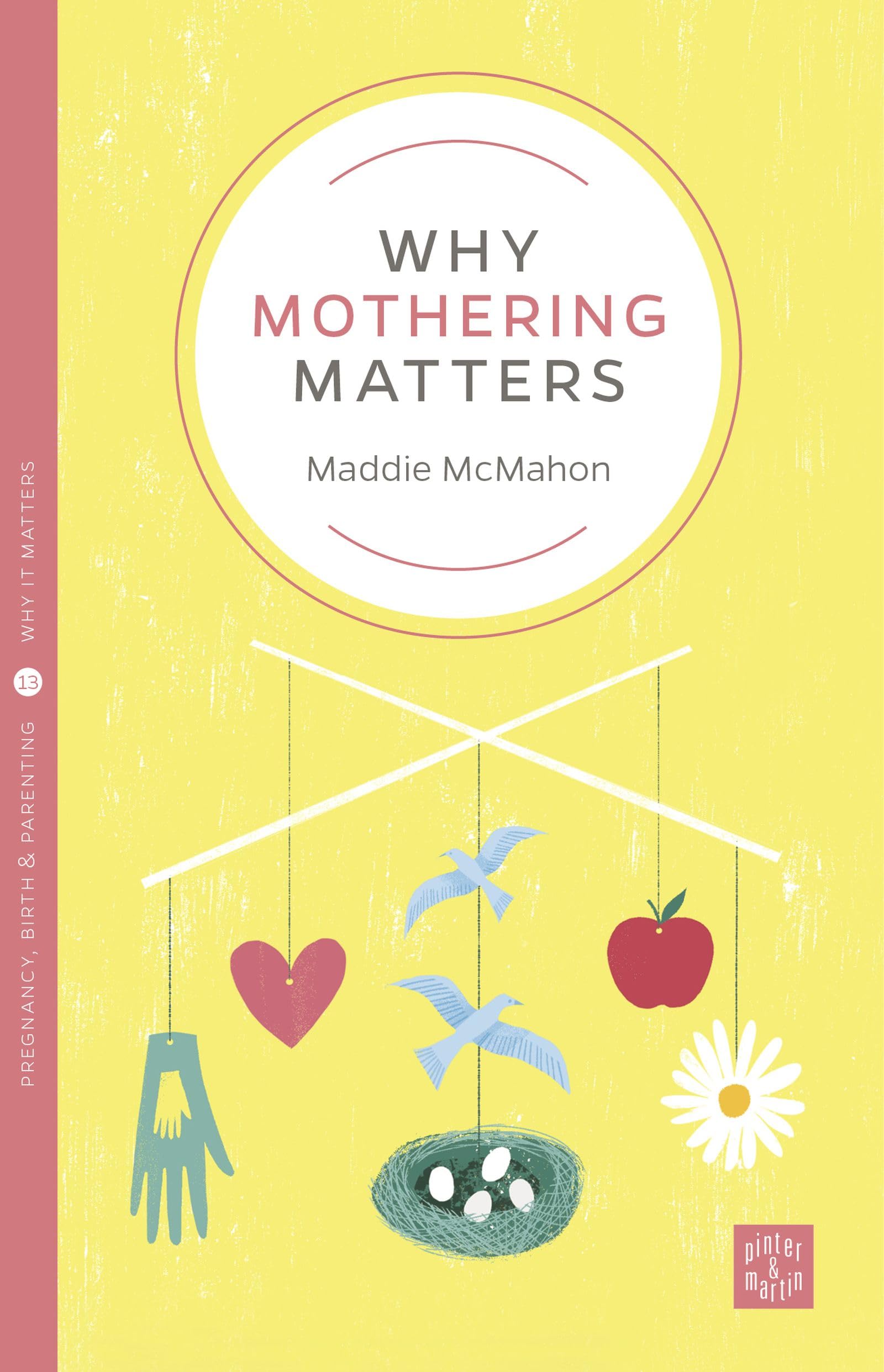 Why Mothering Matters (Pinter & Martin Why it Matters: 13)