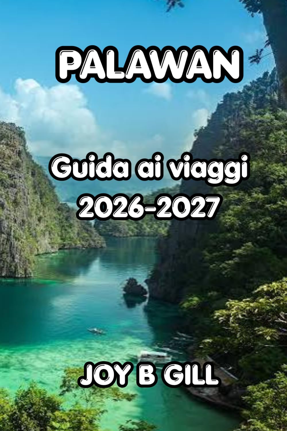 Palawan Guida ai viaggi 2026–2027: La tua guida essenziale a spiagge, salti da isola in isola, El Nido, Coron, cibo locale, avventure all'aperto e consigli di viaggio intelligenti