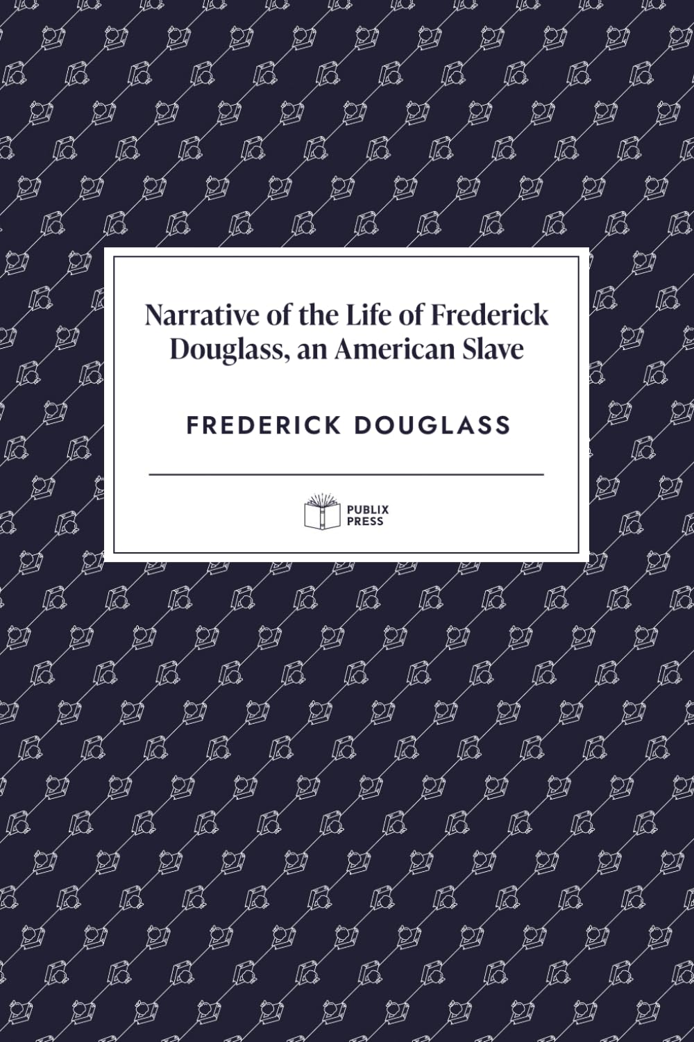 Narrative of the Life of Frederick Douglass, an American Slave | Publix Press | Annotated