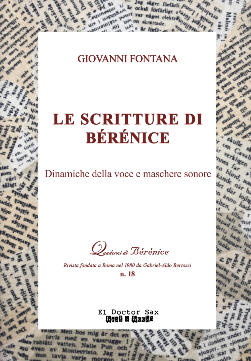 Le scritture di Bérénice: Dinamiche della voce e maschere sonore: Quaderni di Bérénice n. 18 (El Doctor Sax - Beat & Books)