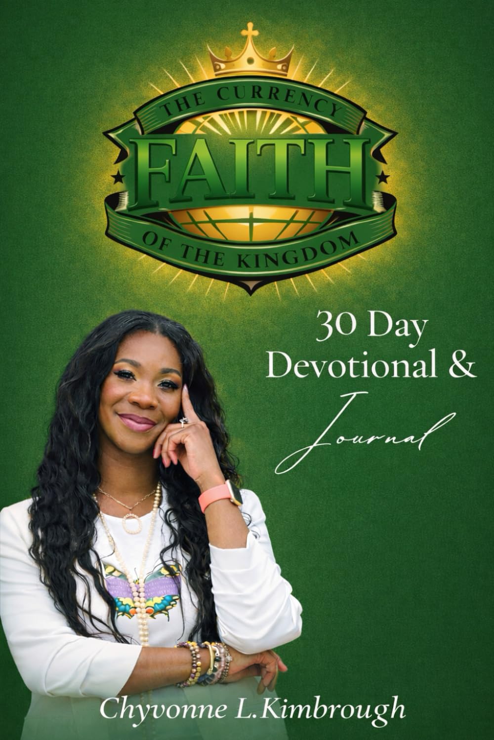 Faith is the Currency of the Kingdom: 30 Day Devotional and Journal