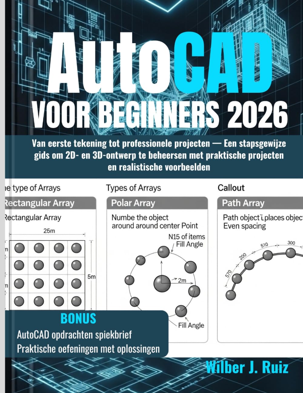 AutoCAD voor Beginners 2026: Van eerste tekening tot professionele projecten — Een stapsgewijze gids om 2D- en 3D-ontwerp te beheersen met praktische projecten en realistische voorbeelden