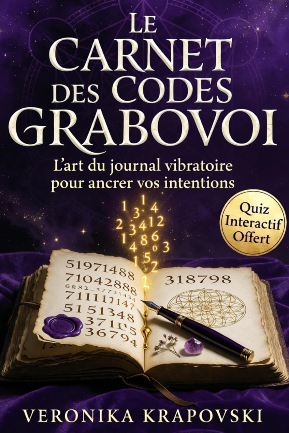 LE CARNET DES CODES GRABOVOI: Votre journal de pratique pour ancrer, observer et faire vivre les séquences numériques sacrées