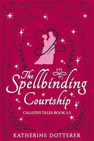 Book cover for The Spellbinding Courtship (Calatini Tales)