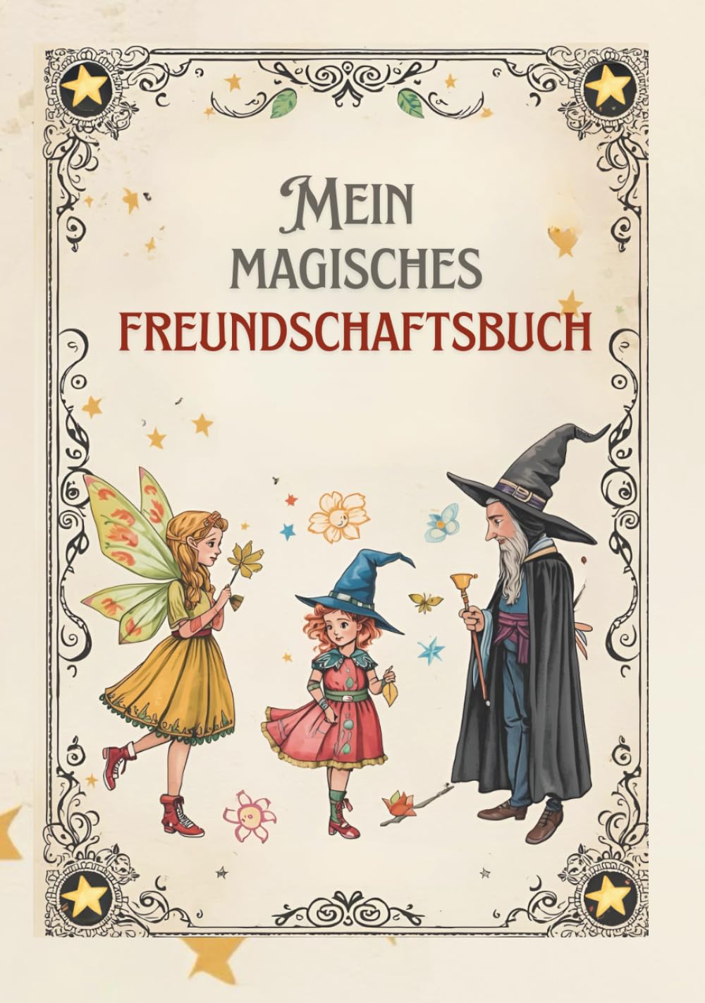 MEIN MAGISCHES FREUNDSCHAFTSBUCH: Das Freunde-Buch für Fans von Hexen, Feen und Magiern