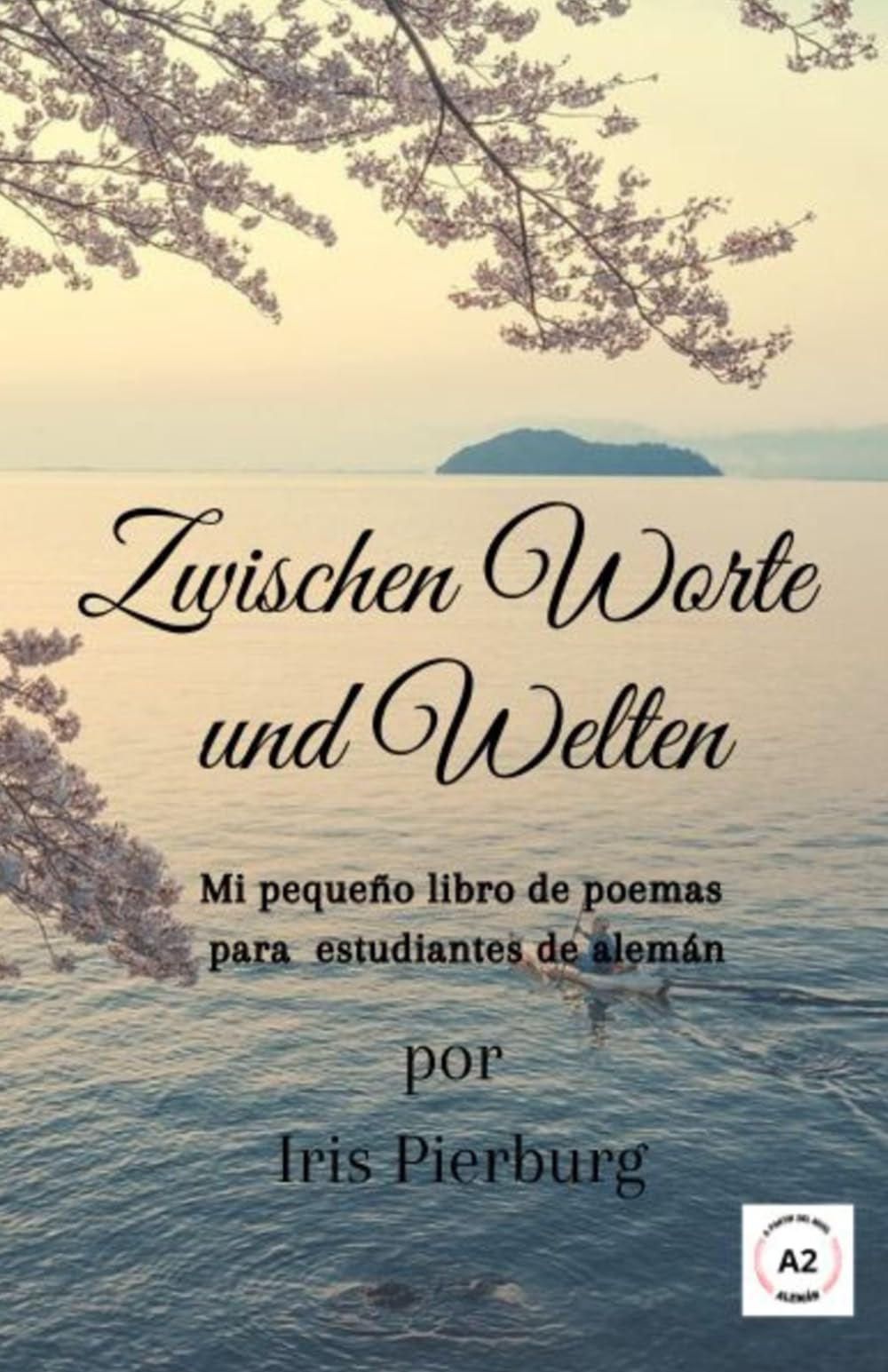 Zwischen Worte und Welten: Mi pequeño libro de poemas para estudiantes de alemán