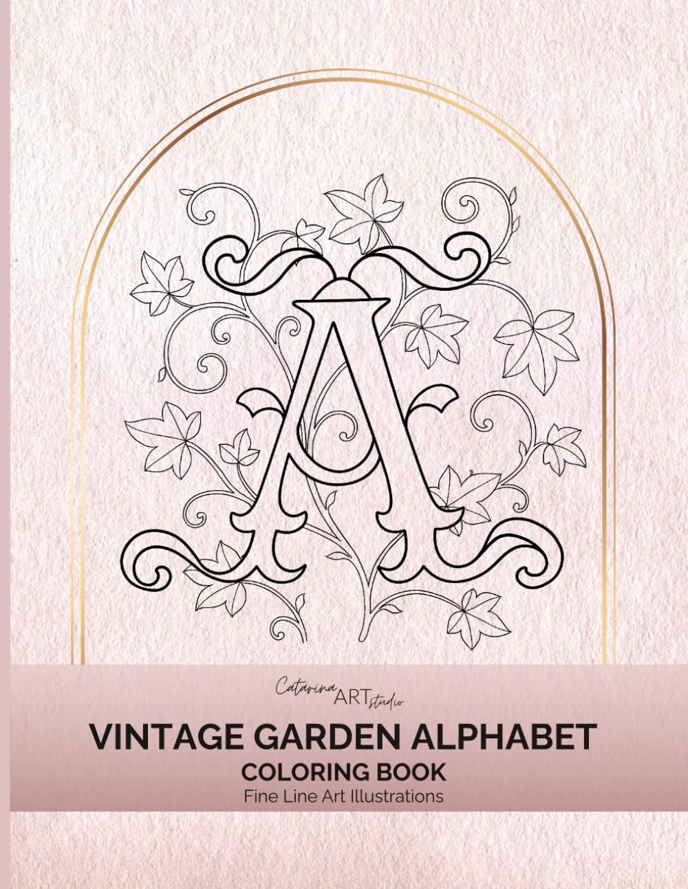Vintage Garden Alphabet and Numbers Coloring Book: Botanical Letters A–Z and Numbers 0–9: A Reversible Floral Coloring Book (Vintage Garden Alphabet & ... Numbers, Elegant Fine Line Illustration)