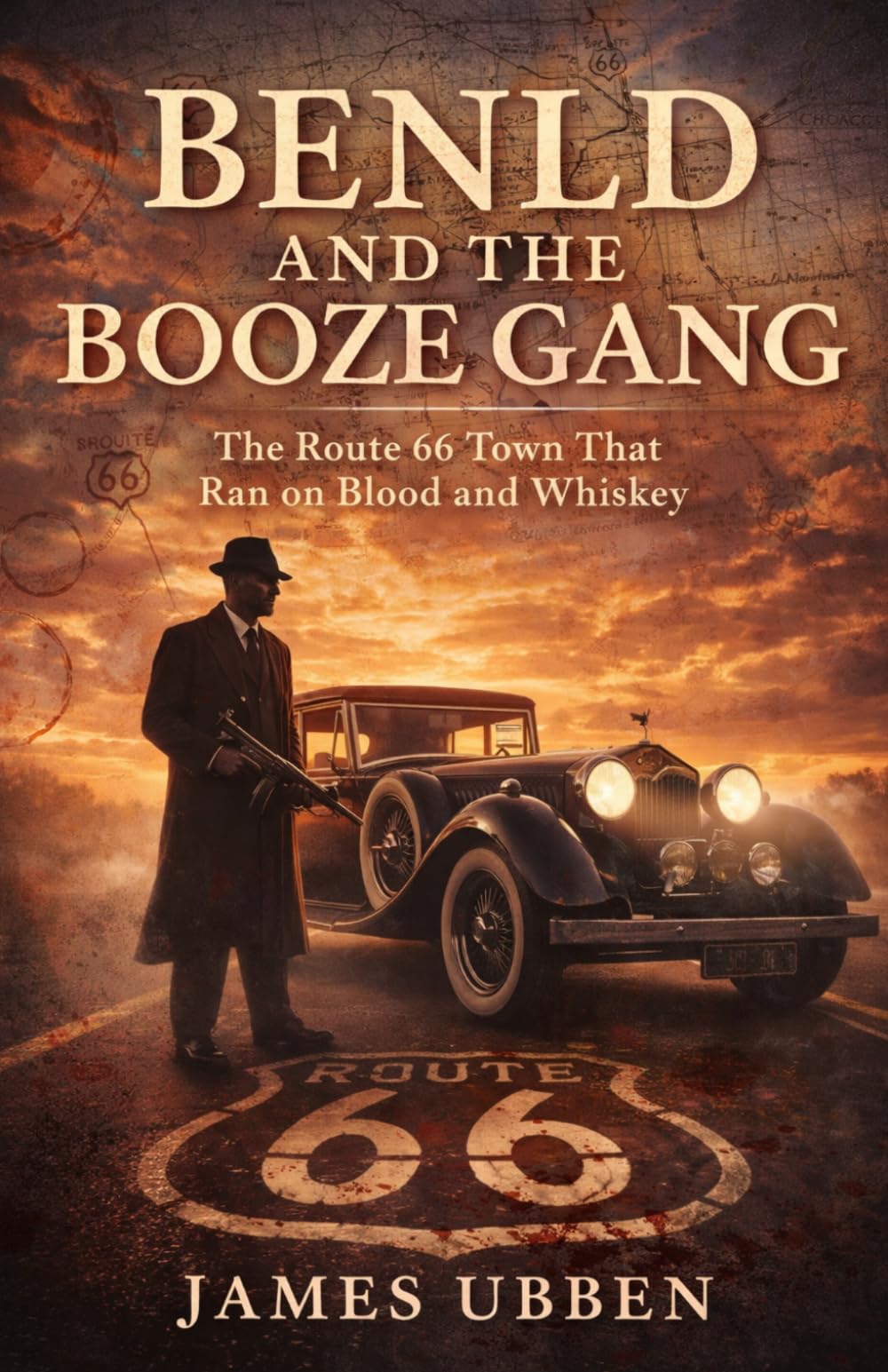 BENLD AND THE BOOZE GANG: The Route 66 Town That Ran on Blood and Whiskey