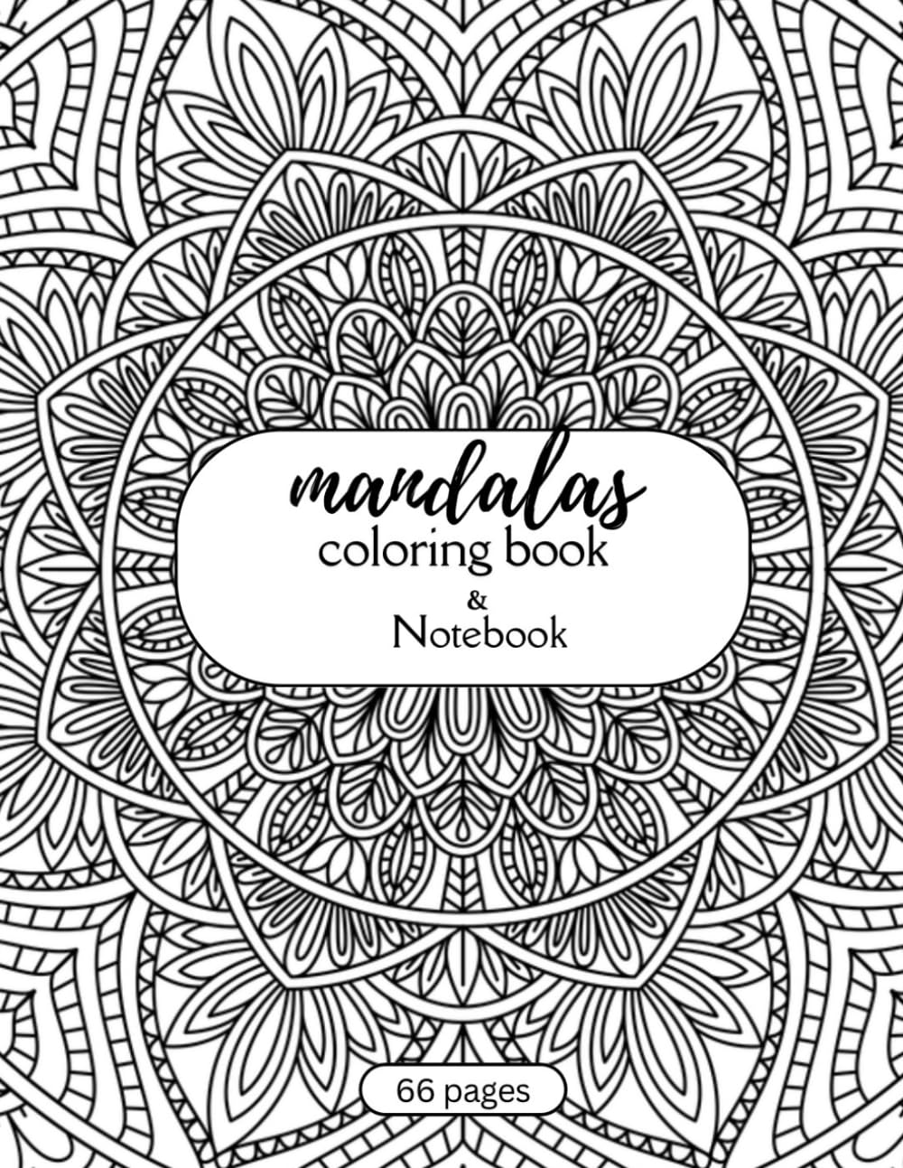 Mandalas Coloring Book & Notebook: A Relaxing Mandala Coloring Book with Notebook Pages for Creativity, Mindfulness, and Personal Reflections