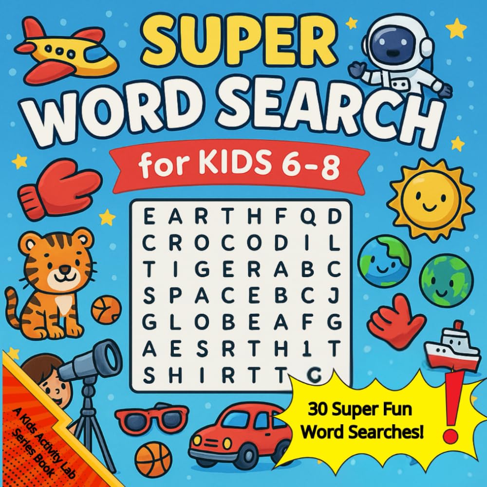 Super Word Search for Kids 6–8: Fun Puzzles to Boost Vocabulary, Focus & Confidence (A Kids Activity Lab Series Book)