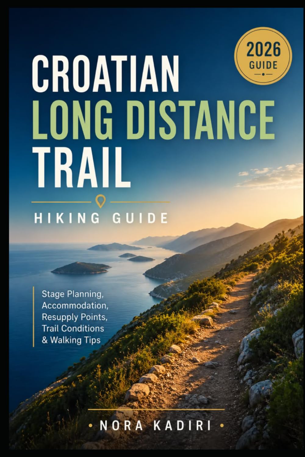 Croatian Long Distance Trail Hiking Guide: Stage Planning, Accommodation, Resupply Points, Trail Conditions & Walking Tips