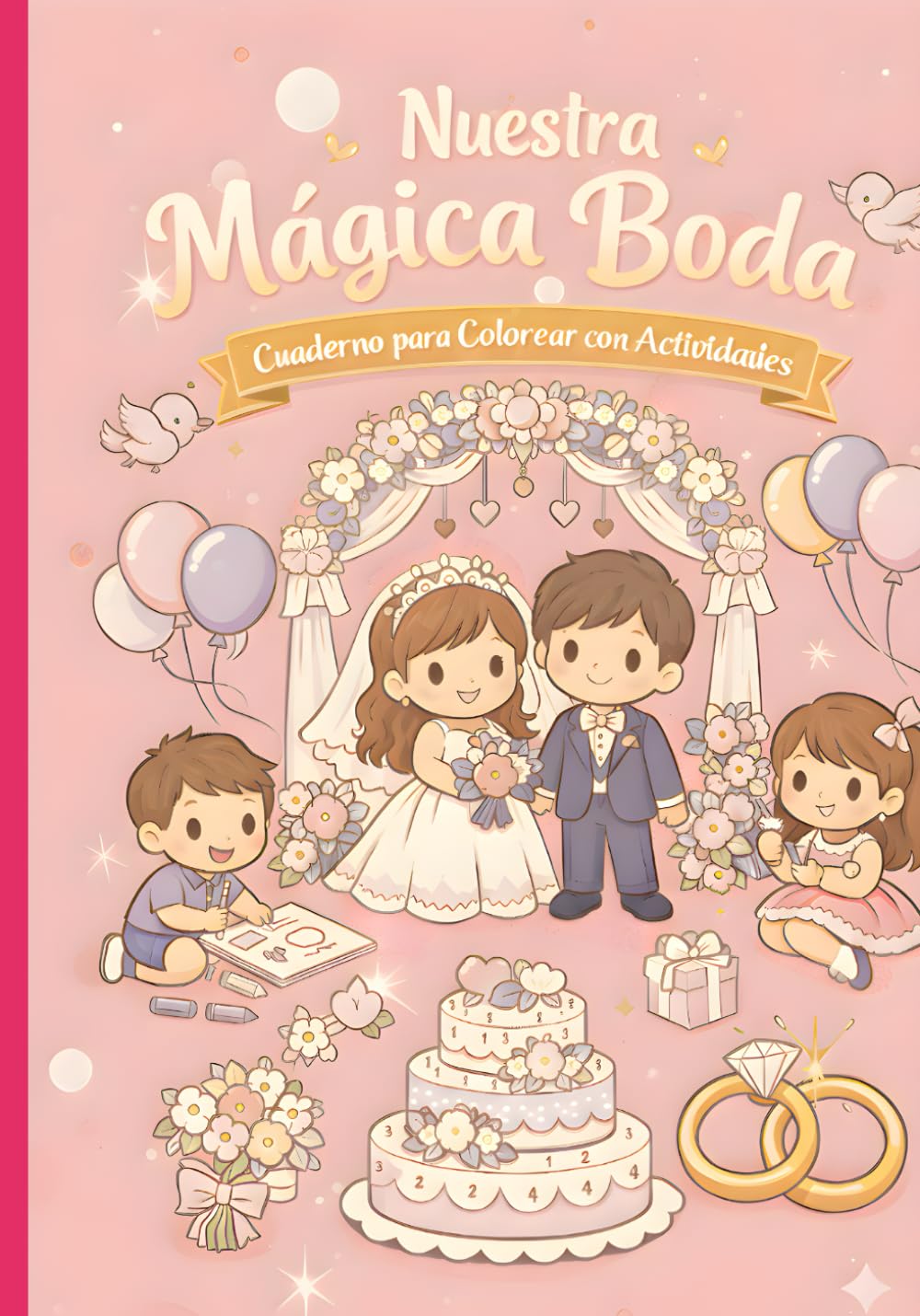 NUESTRA MÁGICA BODA: CUADERNO PARA COLOREAR CON ACTIVIDADES EN TU BODA