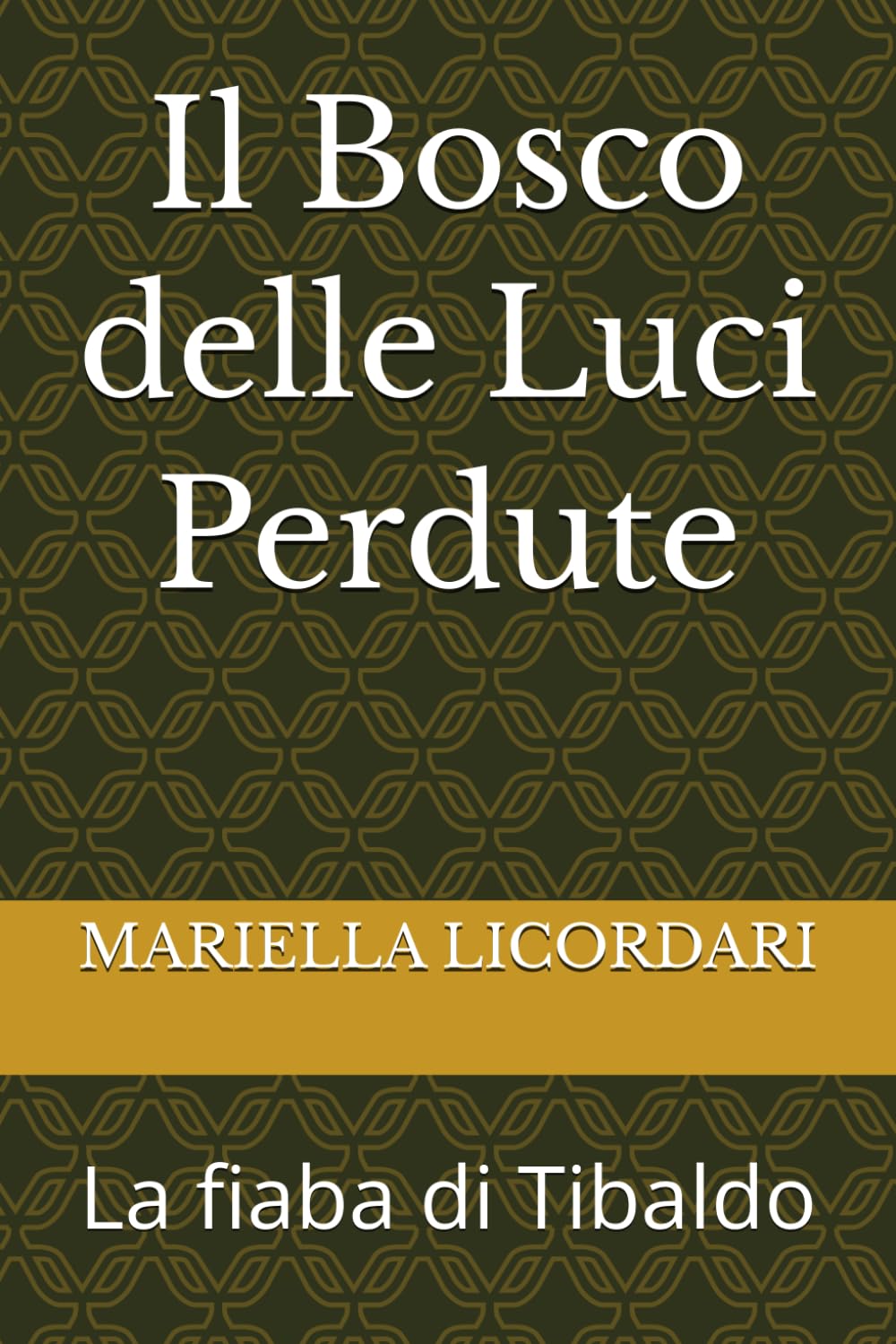 Il Bosco delle Luci Perdute: La fiaba di Tibaldo (Storie di Nonno Alfredo)