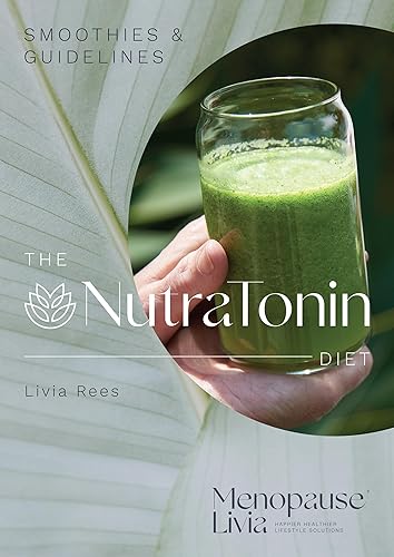 The Nutratonin Diet: Smoothies for Menopause: Recipes and guidelines: NUTRA (menopause nutrition) TONIN (improve your gut health &amp; lift your mood)