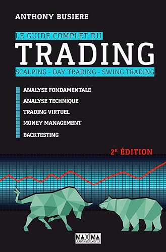 Le guide complet du trading - 2e éd.: Scalping, day trading, swing trading