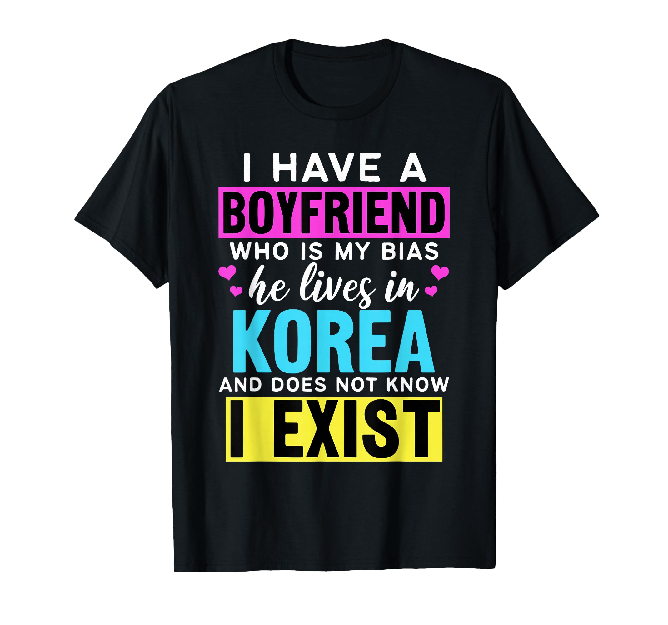 I Have A Boyfriend Who is My Bias Kpop Lover Kdrama Korean T-Shirt Small