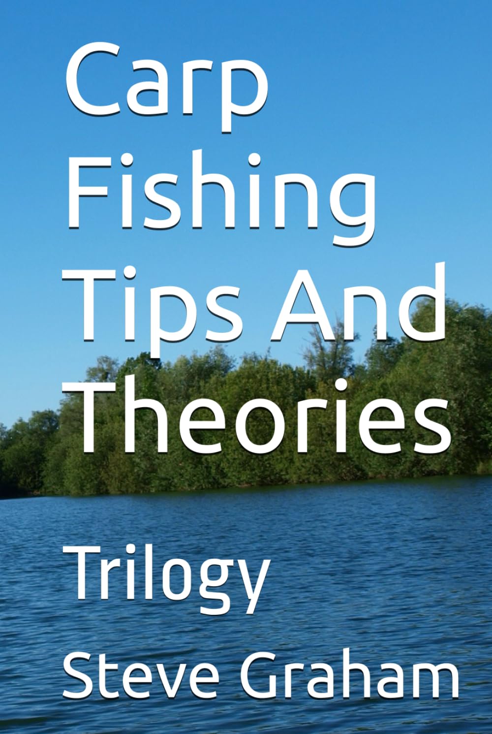 Carp Fishing Tips And Theories: Trilogy