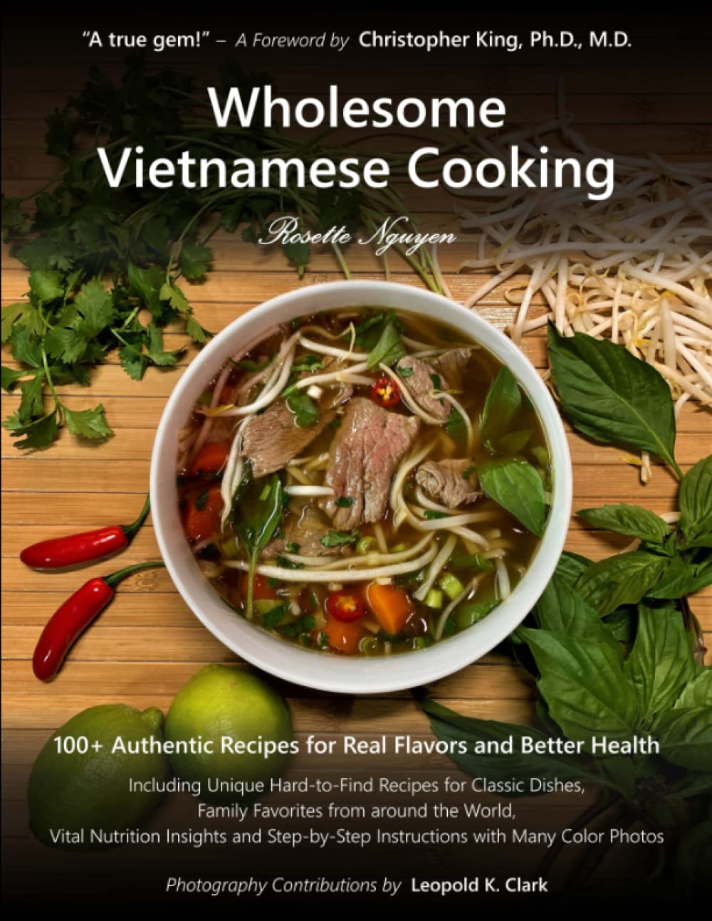 Wholesome Vietnamese Cooking: 100+ Authentic Recipes for Real Flavors and Better Health