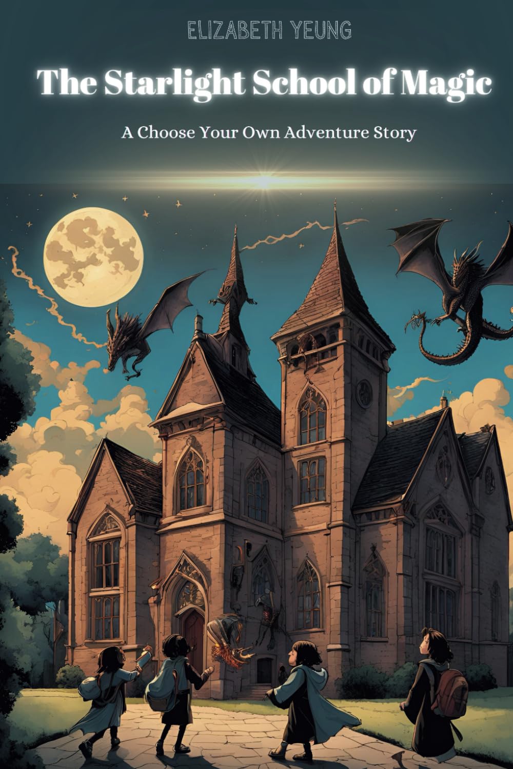 The Starlight School of Magic: A Choose Your Own Adventure Story