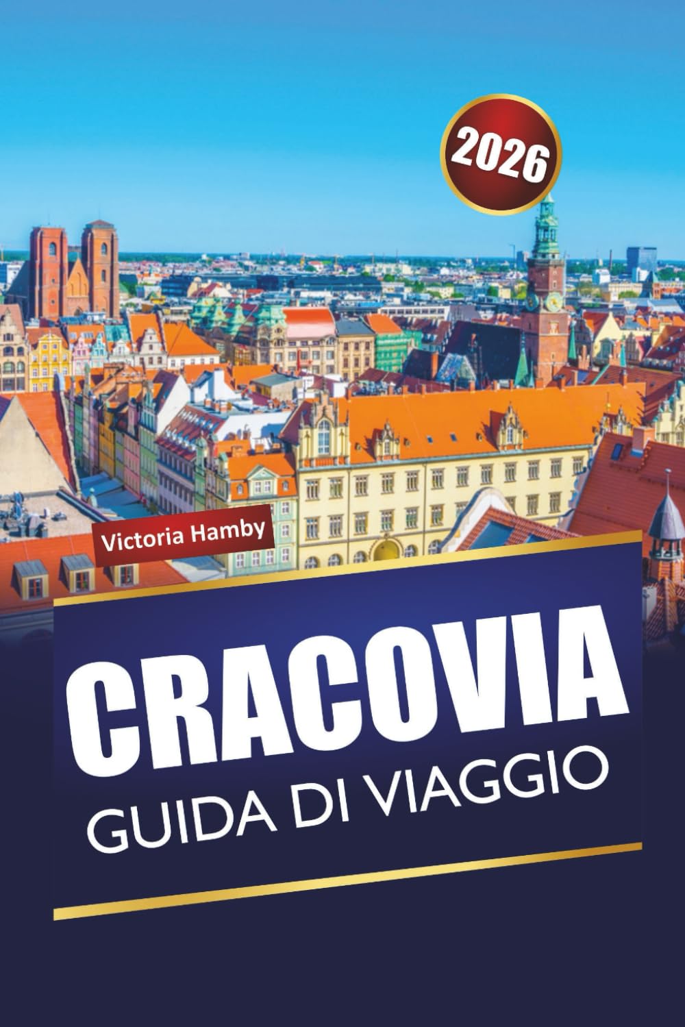 CRACOVIA GUIDA DI VIAGGIO 2026: Scopri le principali attrazioni, le gemme nascoste e la cucina locale nella capitale culturale della Polonia