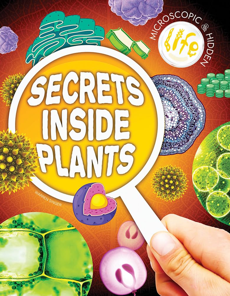 Secrets Inside Plants (Microscopic and Hidden Life)