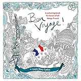  Bon Voyage!: An Adult Colouring Book for Lovers of all Things French (Colouring Books)