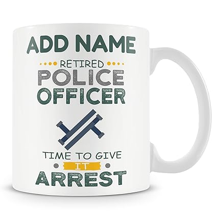 Novelty Gift for Retired Police Officer - Time to Give It Arrest Retirement - Personalised Mug