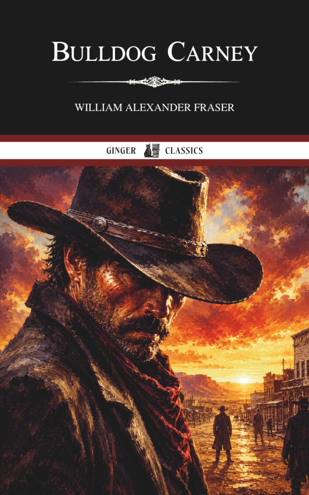 Bulldog Carney: A Classic Western Novel of Outlaws, Redemption, and Frontier Justice
