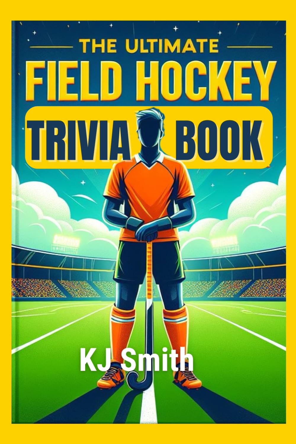 The Ultimate Field Hockey Trivia Book (The Ultimate Sports Trivia Books)