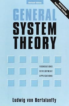 General System Theory Foundations, Development, Applications Revised Edition