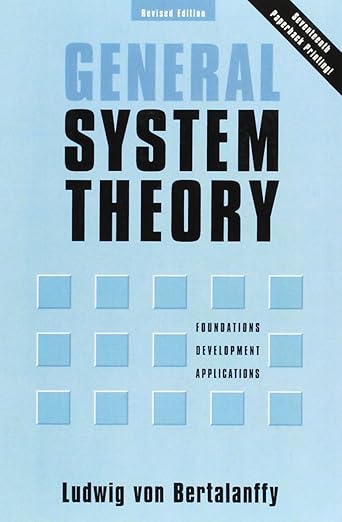 General System Theory: Foundations, Development, Applications (Revised Edition)
