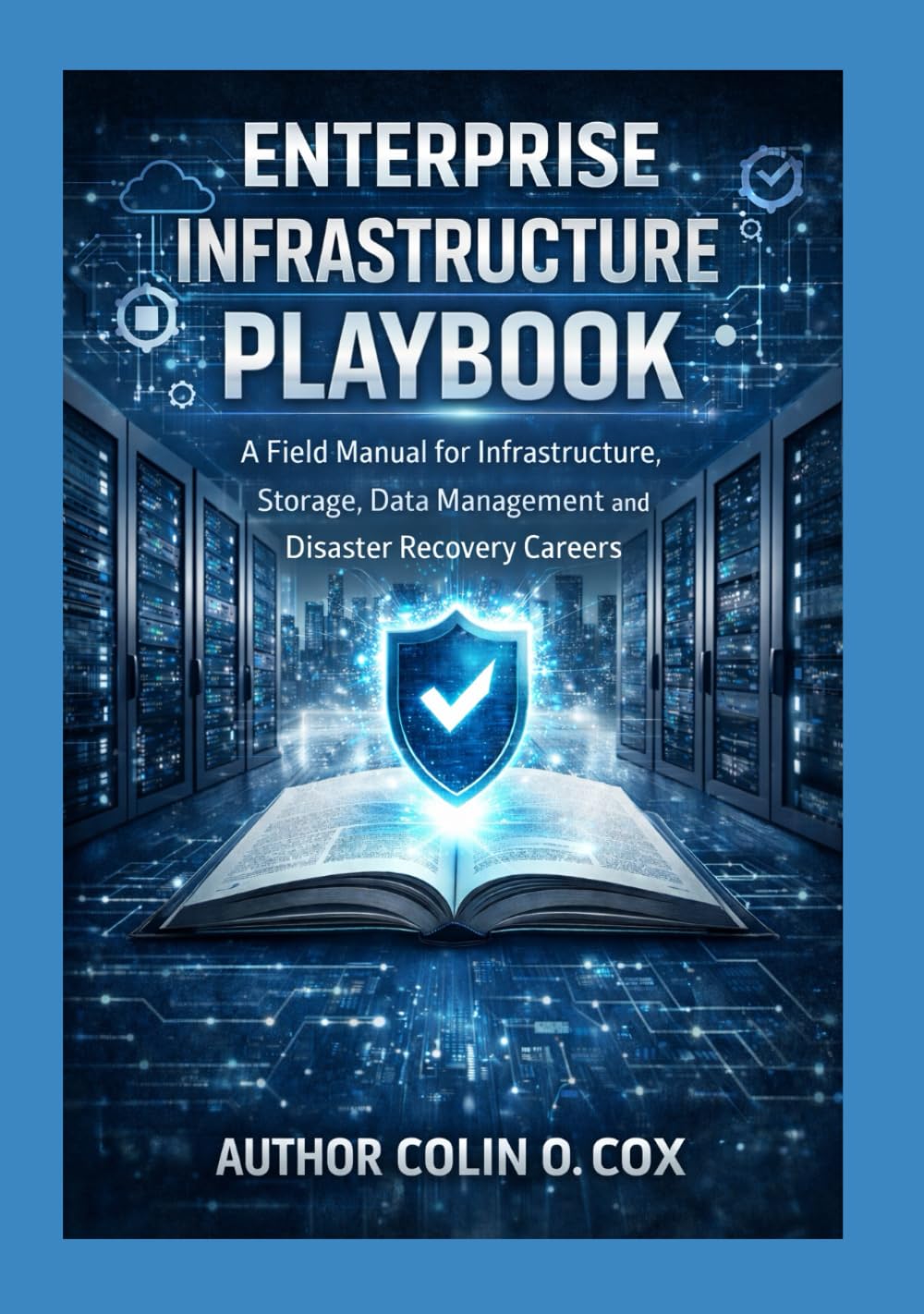 The Enterprise Infrastructure Playbook (Storage and Data Management Mastery)
