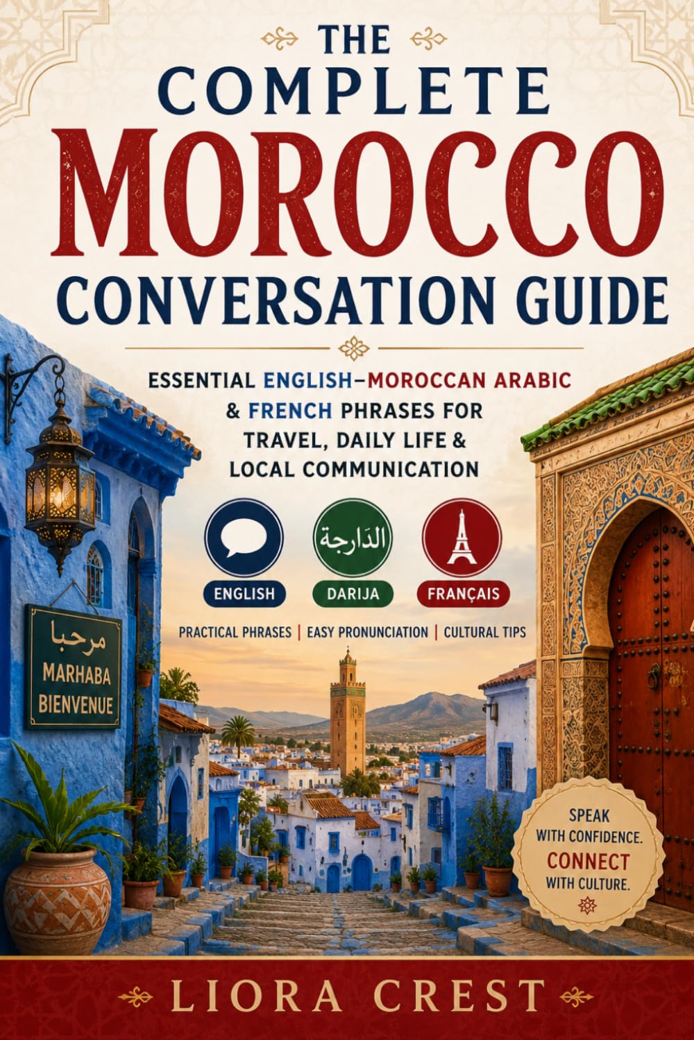 The Complete Morocco Conversation Guide: Essential English–Moroccan Arabic & French Phrases for Travel, Daily Life & Local Communication