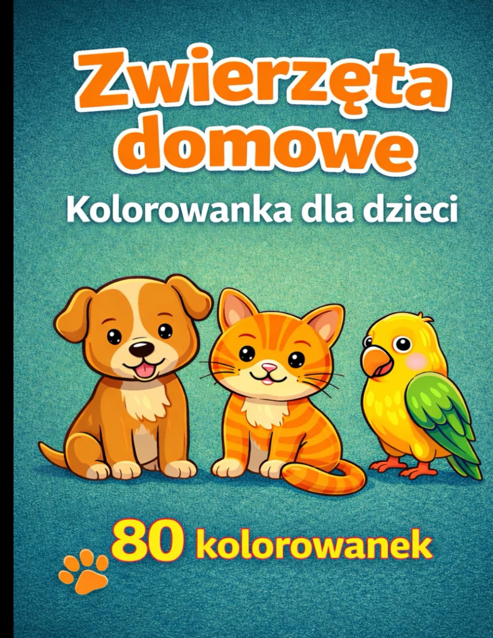 Zwierzęta Domowe: 80 Kolorowanek dla Dzieci