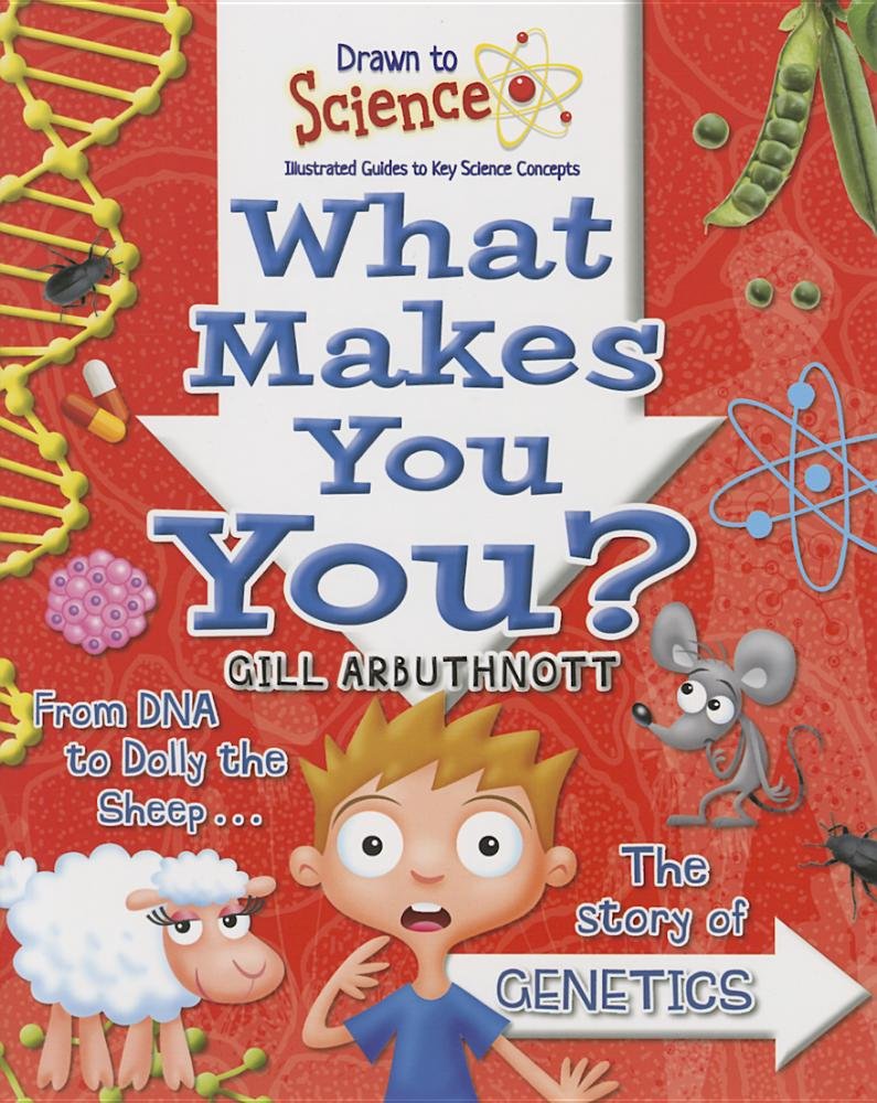 What Makes You You? (Drawn to Science: Illustrated Guides to Key Science Concepts)
